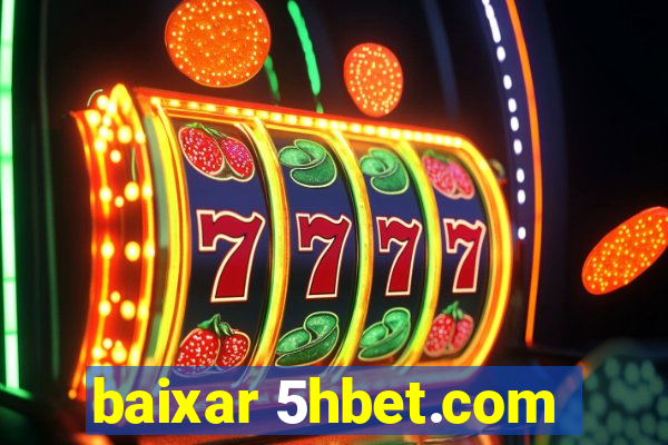 baixar 5hbet.com